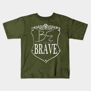 Be Brave Kids T-Shirt